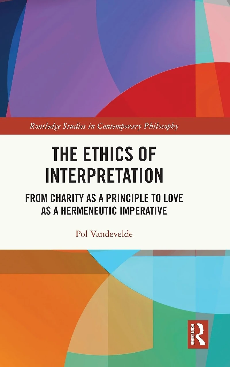 The Ethics of Interpretation: From Charity as a Principle to Love Hermeneutic Imperative