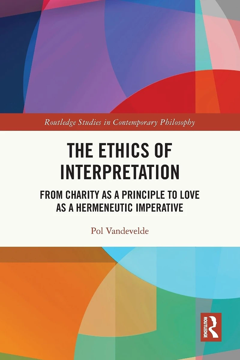 The Ethics of Interpretation: From Charity as a Principle to Love Hermeneutic Imperative