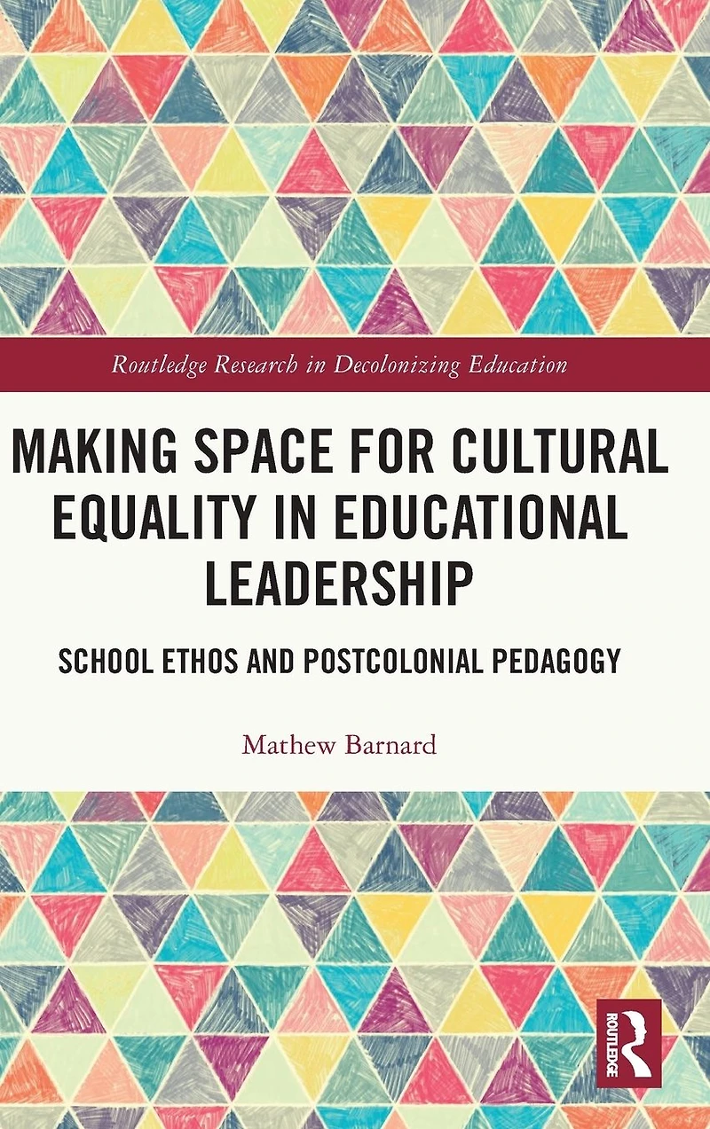 Making Space for Cultural Equality Educational Leadership: School Ethos and Postcolonial Pedagogy