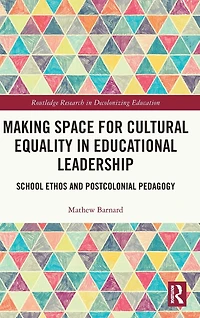 Making Space for Cultural Equality Educational Leadership: School Ethos and Postcolonial Pedagogy