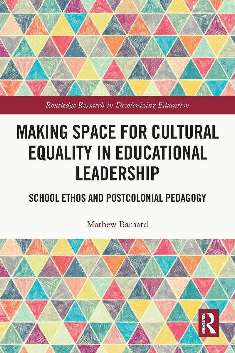 Making Space for Cultural Equality Educational Leadership: School Ethos and Postcolonial Pedagogy