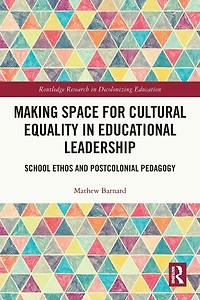 Making Space for Cultural Equality Educational Leadership: School Ethos and Postcolonial Pedagogy
