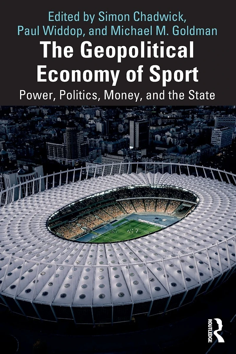 the Geopolitical Economy of Sport: Power, Politics, Money, and State