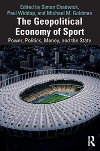 the Geopolitical Economy of Sport: Power, Politics, Money, and State