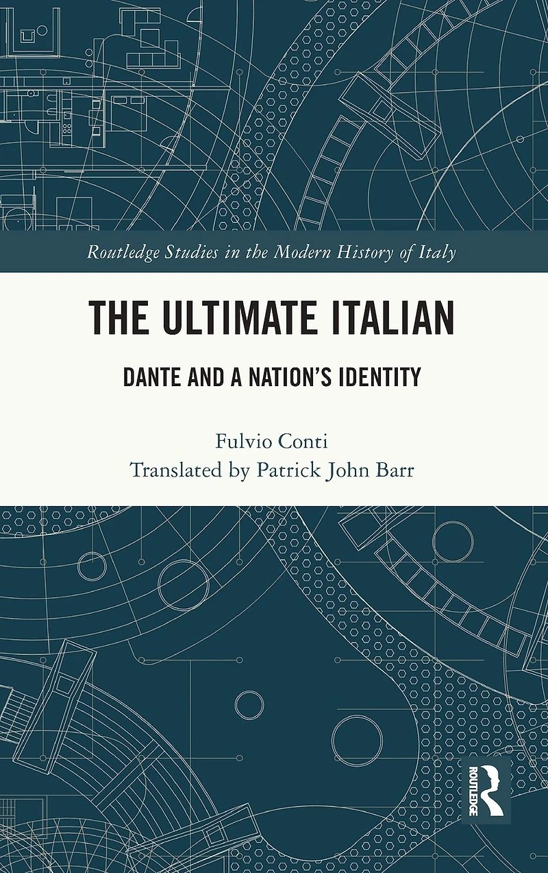 The Ultimate Italian: Dante and a Nation's Identity