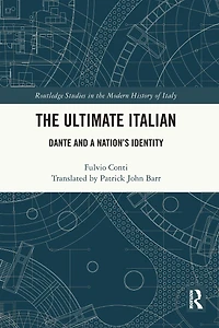 The Ultimate Italian: Dante and a Nation's Identity