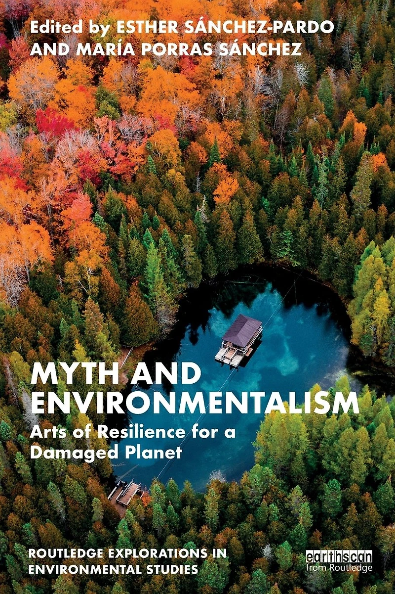 Myth and Environmentalism: Arts of Resilience for a Damaged Planet