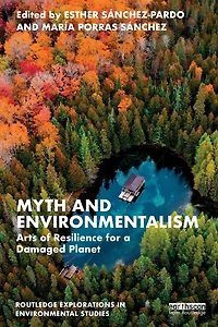 Myth and Environmentalism: Arts of Resilience for a Damaged Planet