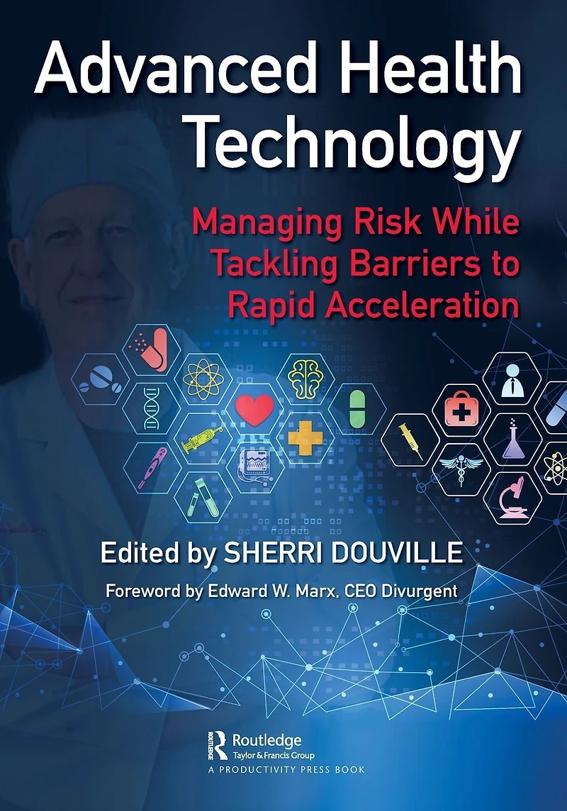 Advanced Health Technology: Managing Risk While Tackling Barriers to Rapid Acceleration