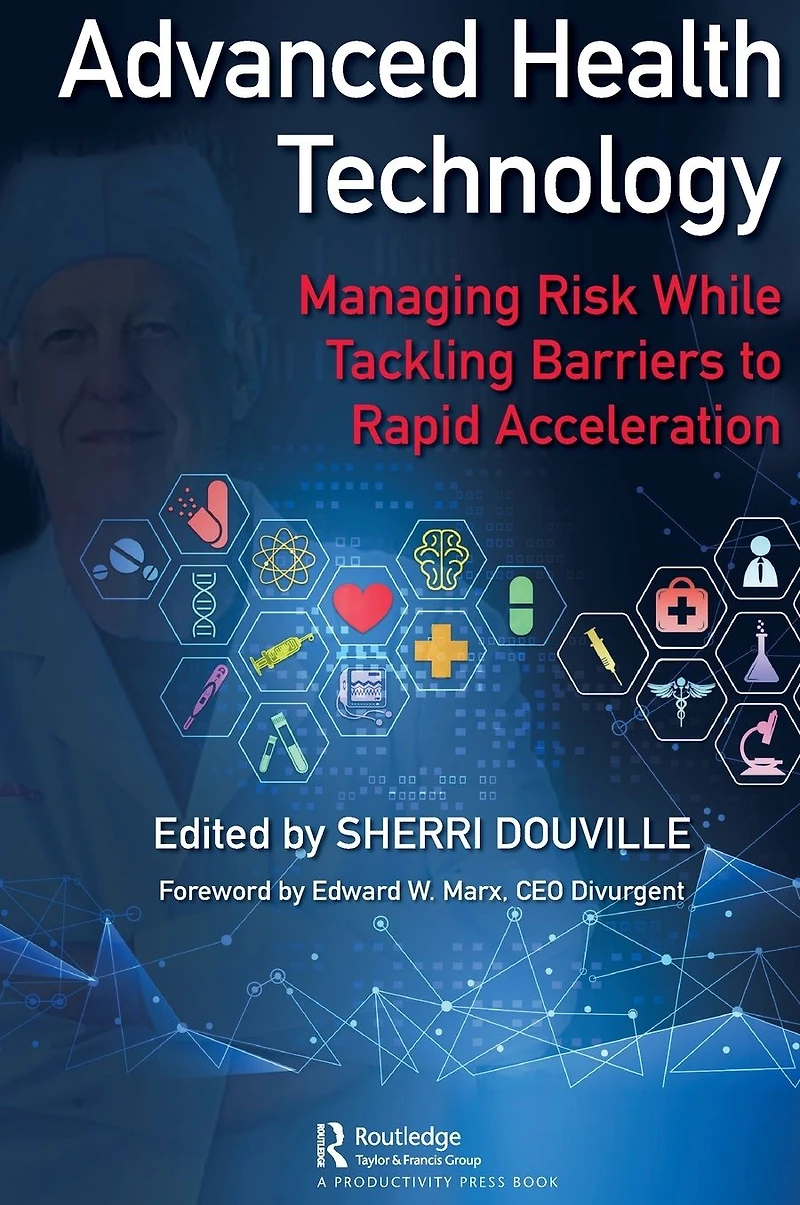 Advanced Health Technology: Managing Risk While Tackling Barriers to Rapid Acceleration