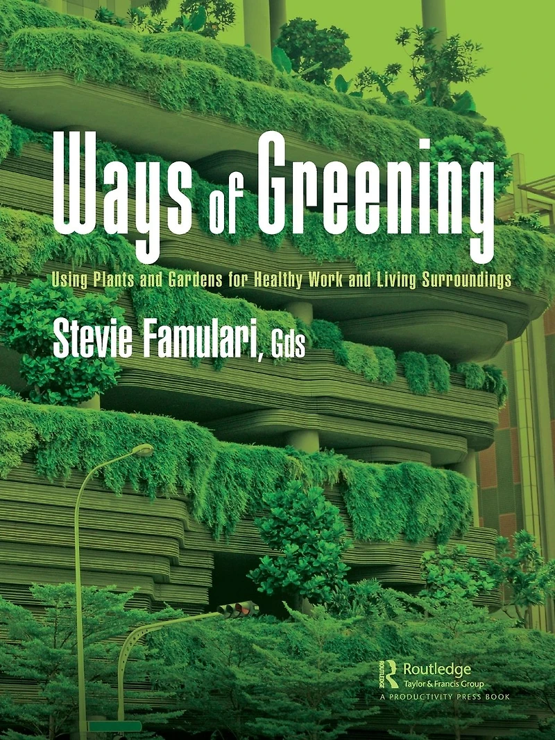 Ways of Greening: Using Plants and Gardens for Healthy Work Living Surroundings