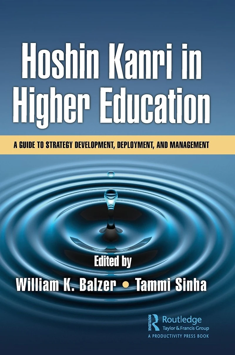 Hoshin Kanri Higher Education: A Guide to Strategy Development, Deployment, and Management