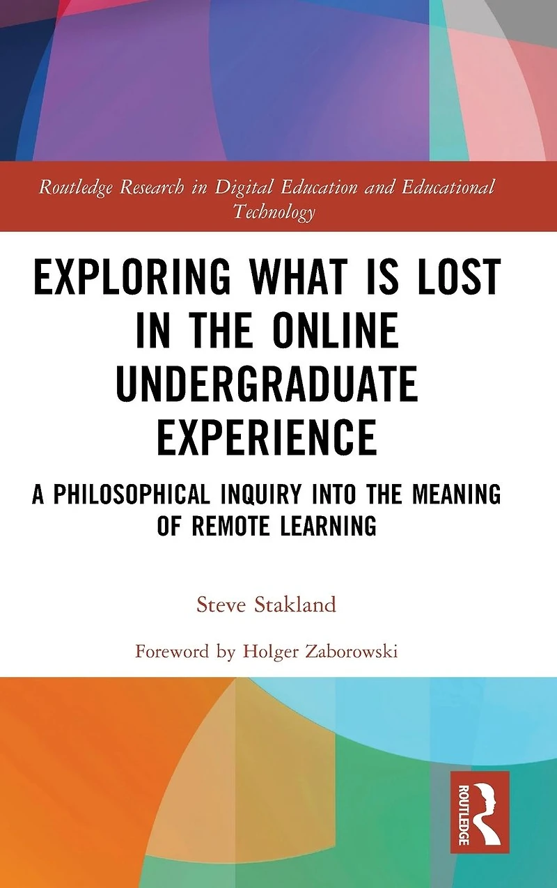 Exploring What is Lost the Online Undergraduate Experience: A Philosophical Inquiry into Meaning of Remote Learning