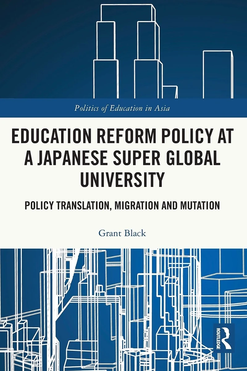 Education Reform Policy at a Japanese Super Global University: Translation, Migration and Mutation