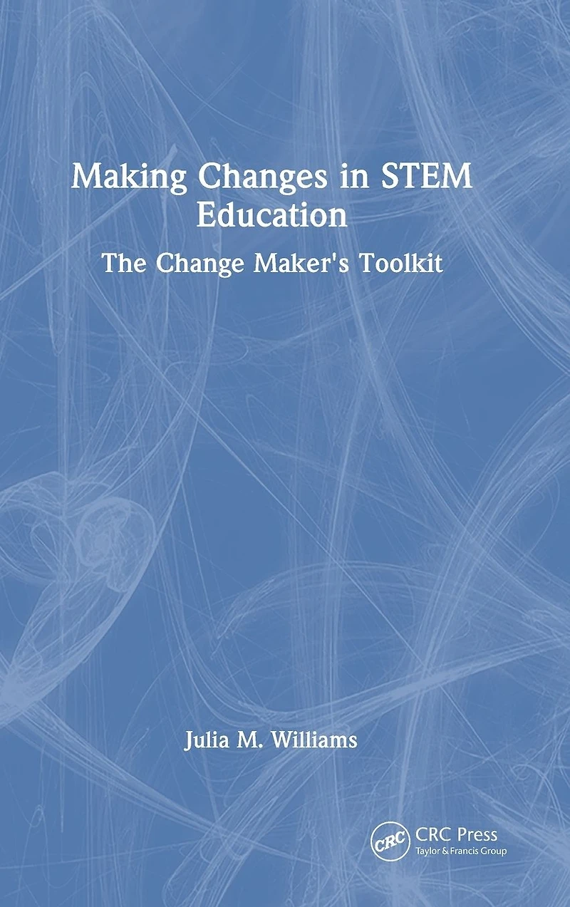 Making Changes STEM Education: The Change Maker's Toolkit