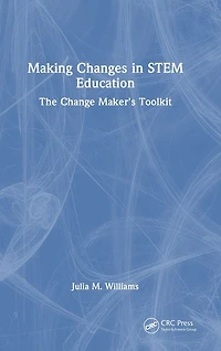 Making Changes STEM Education: The Change Maker's Toolkit