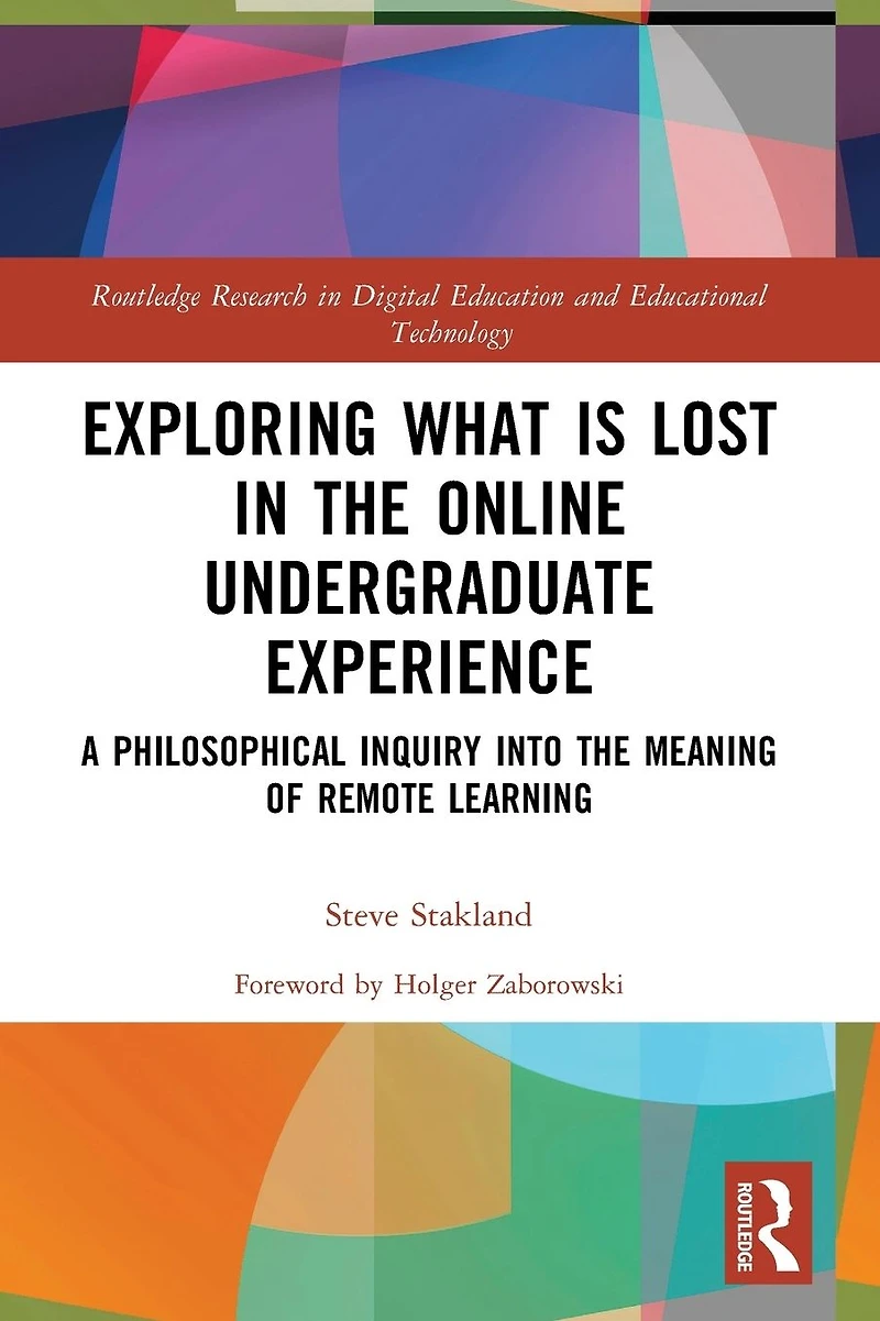 Exploring What is Lost the Online Undergraduate Experience: A Philosophical Inquiry into Meaning of Remote Learning