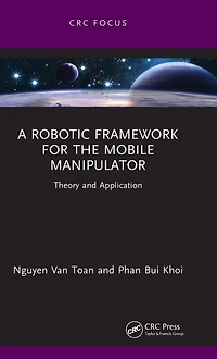 A Robotic Framework for the Mobile Manipulator: Theory and Application