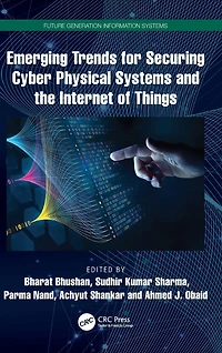 Emerging Trends for Securing Cyber Physical Systems and the Internet of Things
