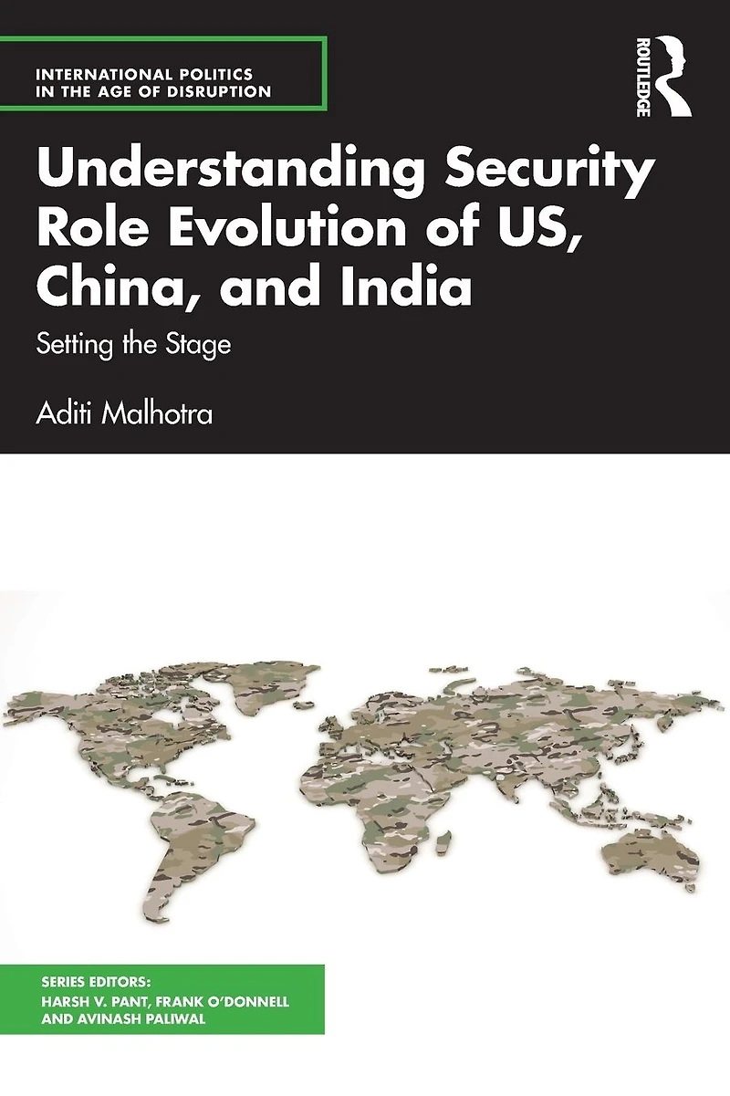 Understanding Security Role Evolution of US, China, and India: Setting the Stage
