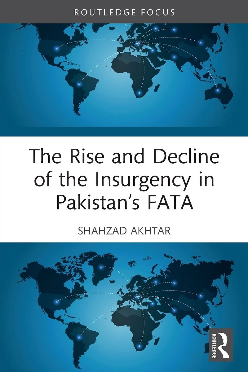 the Rise and Decline of Insurgency Pakistan's FATA