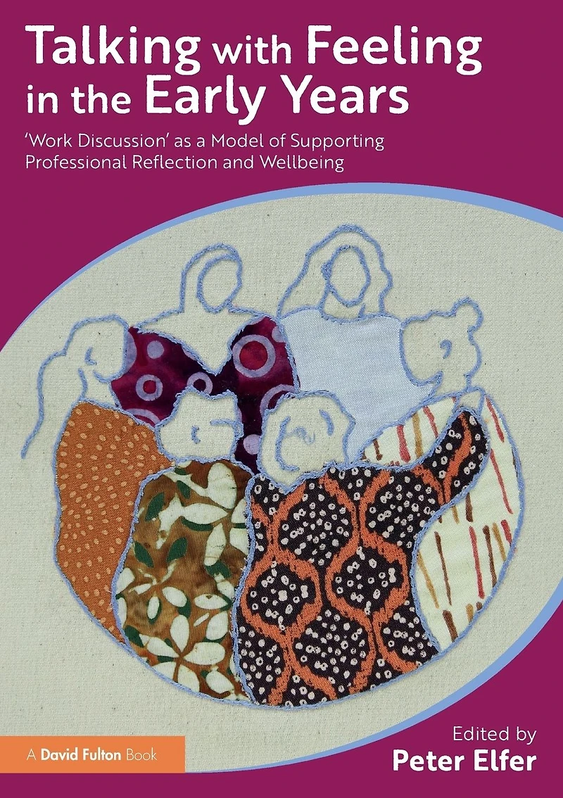 Talking with Feeling the Early Years: 'Work Discussion' as a Model of Supporting Professional Reflection and Wellbeing