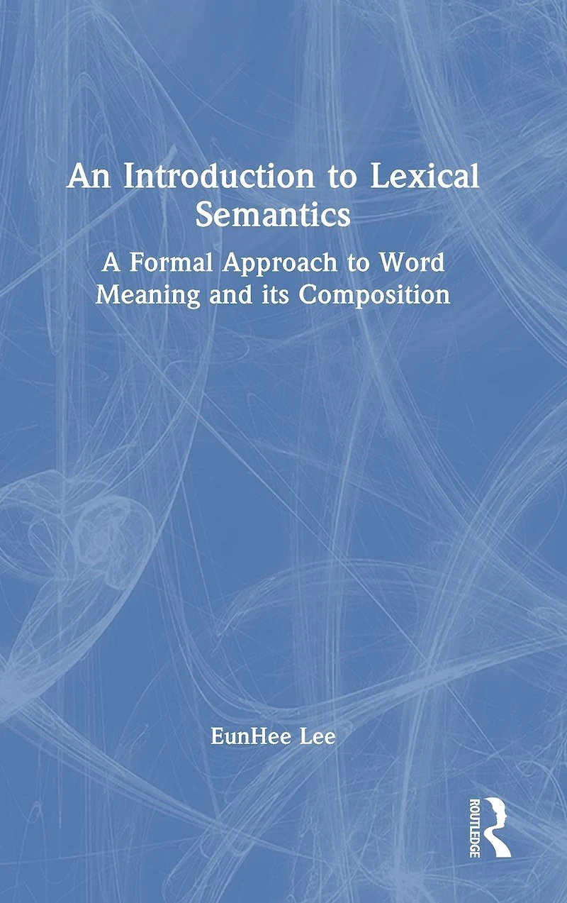 An Introduction to Lexical Semantics: A Formal Approach Word Meaning and its Composition