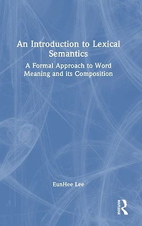 An Introduction to Lexical Semantics: A Formal Approach Word Meaning and its Composition