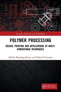 Polymer Processing: Design, Printing and Applications of Multi-Dimensional Techniques