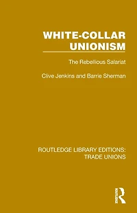 White-Collar Unionism: The Rebellious Salariat