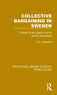 Collective Bargaining Sweden: A Study of the Labour Market and Its Institutions