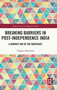 Breaking Barriers Post-independence India: A Journey out of the Northeast