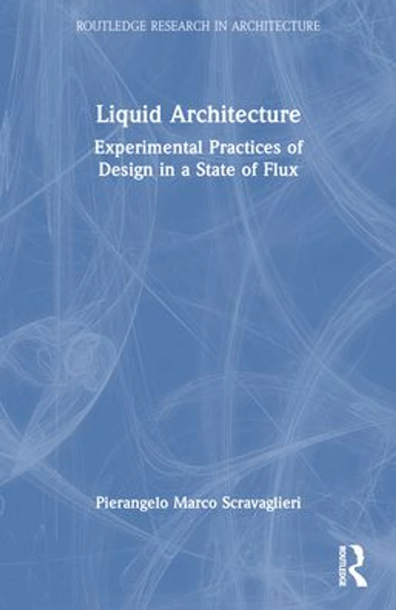 Liquid Architecture: Experimental Practices of Design a State Flux