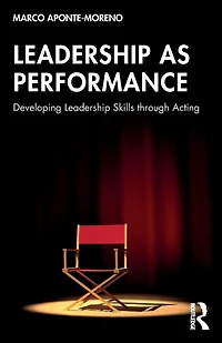 Leadership as Performance: Developing Skills through Acting
