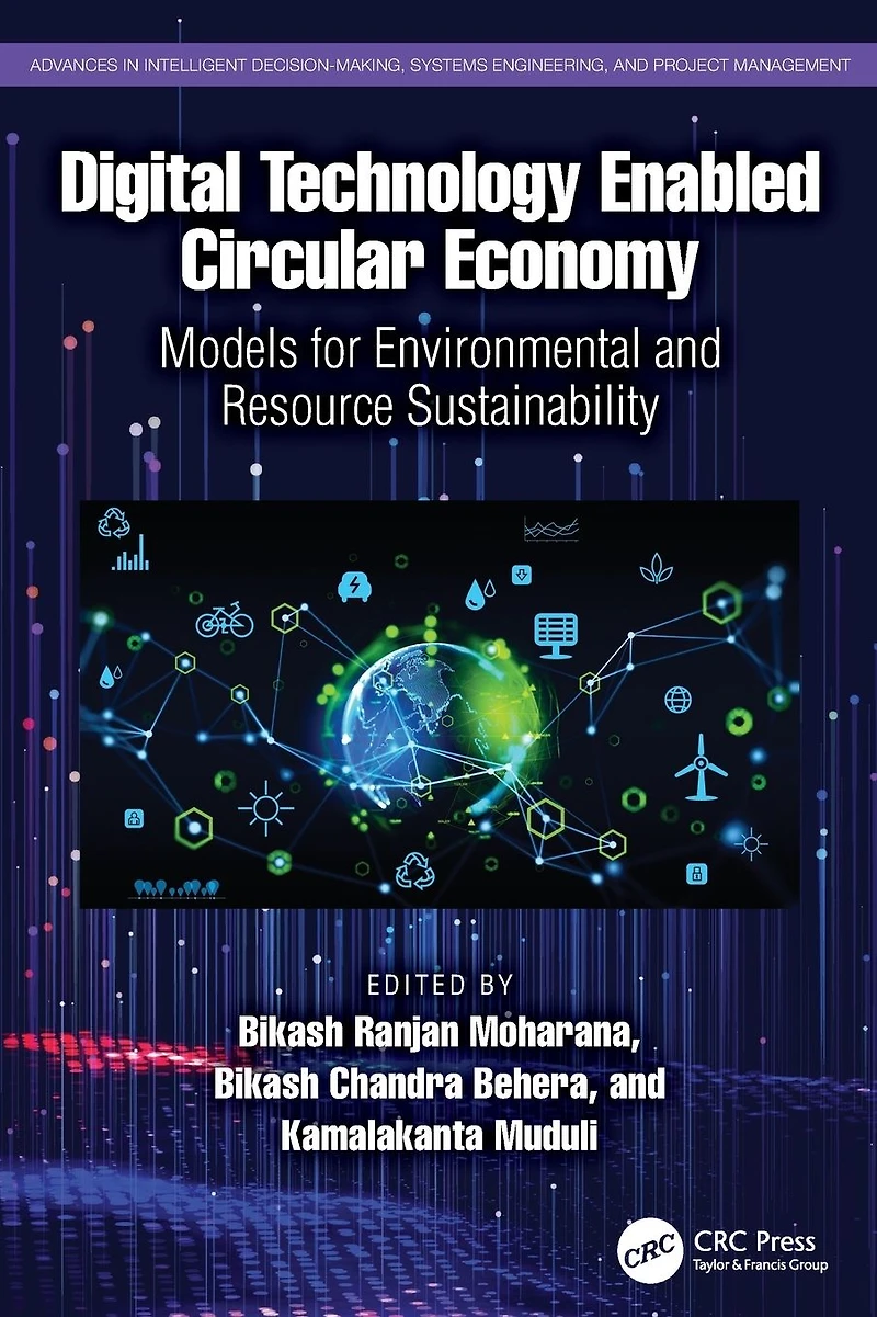 Digital Technology Enabled Circular Economy: Models for Environmental and Resource Sustainability