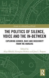 the Politics of Silence, Voice and In-Between: Exploring Gender, Race Insecurity from Margins