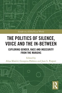 the Politics of Silence, Voice and In-Between: Exploring Gender, Race Insecurity from Margins