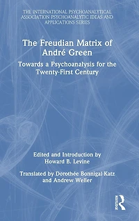 the Freudian Matrix of ?André Green: Towards a Psychoanalysis for Twenty-First Century