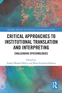 Critical Approaches to Institutional Translation and Interpreting: Challenging Epistemologies