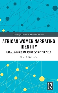 African Women Narrating Identity: Local and Global Journeys of the Self