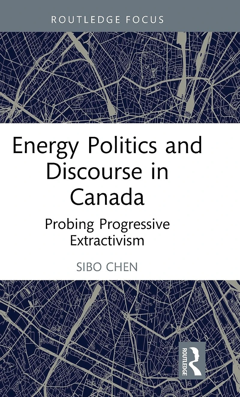 Energy Politics and Discourse Canada: Probing Progressive Extractivism