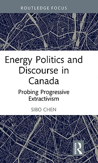 Energy Politics and Discourse Canada: Probing Progressive Extractivism