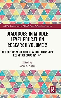 Dialogues Middle Level Education Research Volume 2: Insights from the AMLE New Directions 2021 Roundtable Discussions