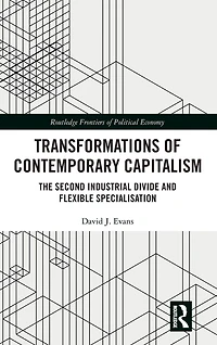 Transformations of Contemporary Capitalism: The Second Industrial Divide and Flexible Specialisation