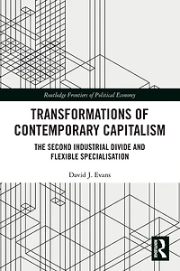 Transformations of Contemporary Capitalism: The Second Industrial Divide and Flexible Specialisation