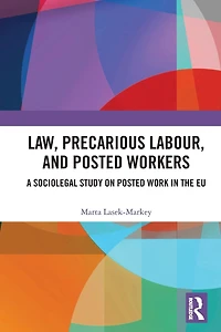 Law, Precarious Labour and Posted Workers: A Sociolegal Study on Work the EU