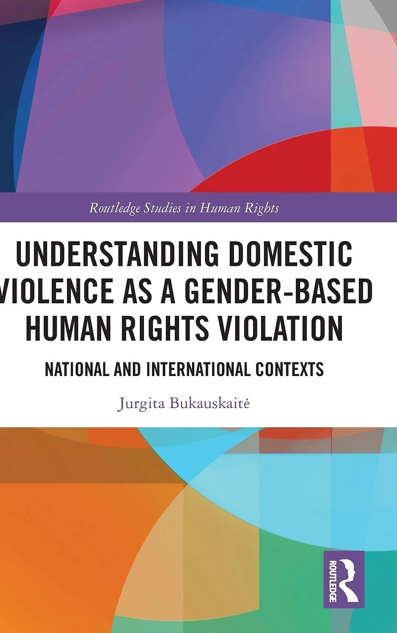 Understanding Domestic Violence as a Gender-based Human Rights Violation: National and International contexts