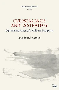 Overseas Bases and US Strategy: Optimising America's Military Footprint