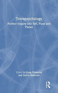 Terrapsychology: Further Inquiry into Self, Place and Planet