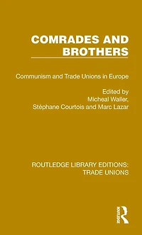 Comrades and Brothers: Communism Trade Unions Europe